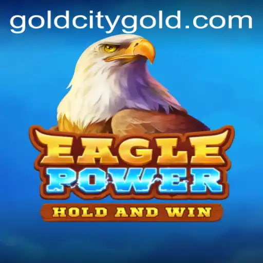 Unveiling the Exciting World of EaglePower: Conquer the Gold City